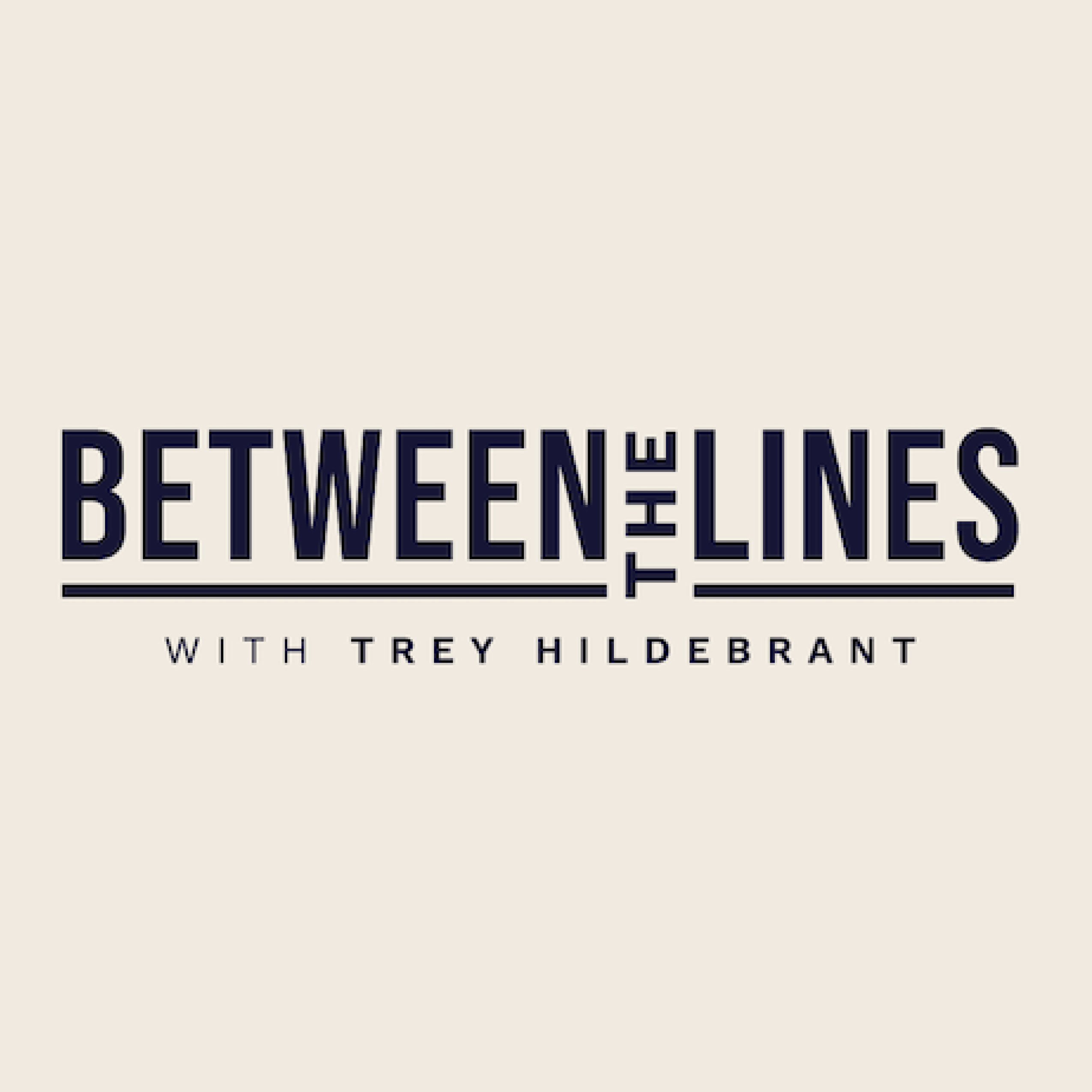 Between the Lines with Trey Hildebrant
